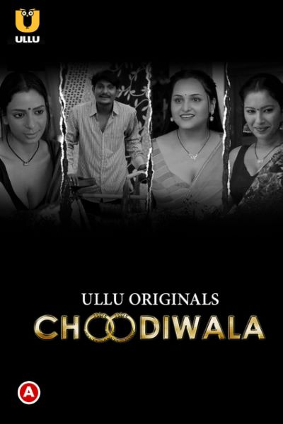 Download Choodiwala (Season 1) Hindi ULLU Originals WEB Series 480p | 720p | 1080p WEB-DL
